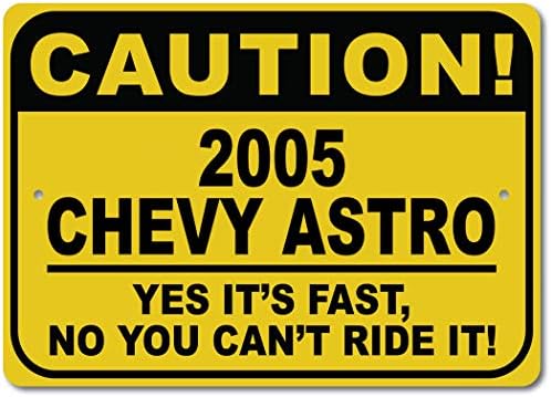 2005 05 שברולט אסטרו זהירות שלט רכב מהיר, שלט חידוש מתכת, עיצוב קיר מערת גבר, שלט מוסך - 10x14 אינץ '
